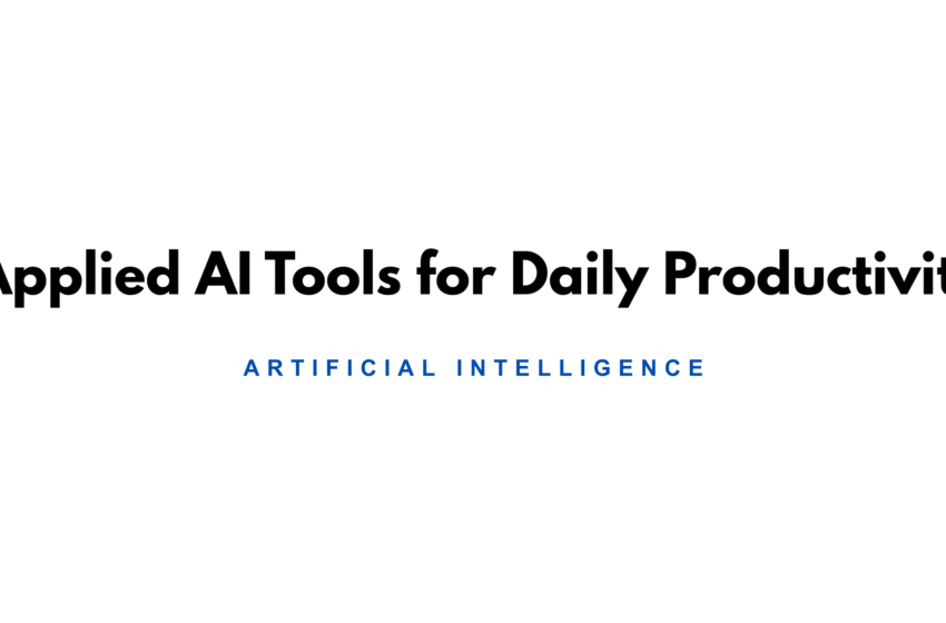 Applied AI Tools for Daily Productivity