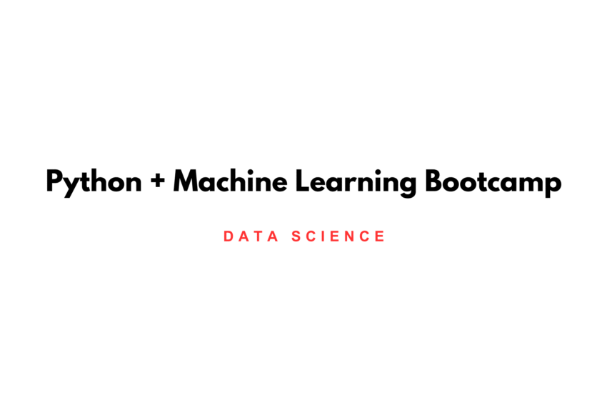 Python + Machine Learning Bootcamp